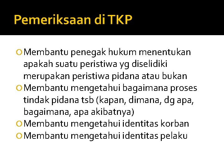  Membantu penegak hukum menentukan apakah suatu peristiwa yg diselidiki merupakan peristiwa pidana atau