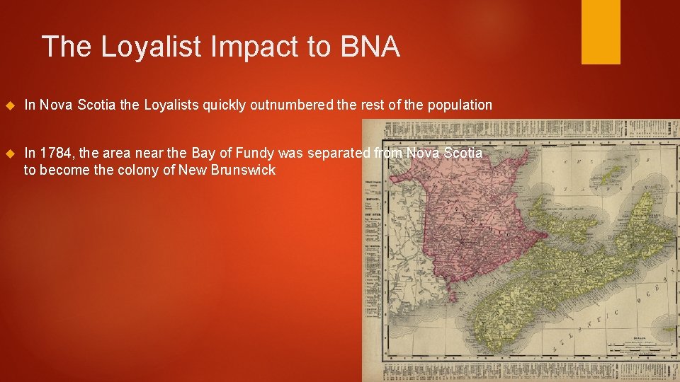 The Loyalist Impact to BNA In Nova Scotia the Loyalists quickly outnumbered the rest The Loyalist Impact to BNA In Nova Scotia the Loyalists quickly outnumbered the rest