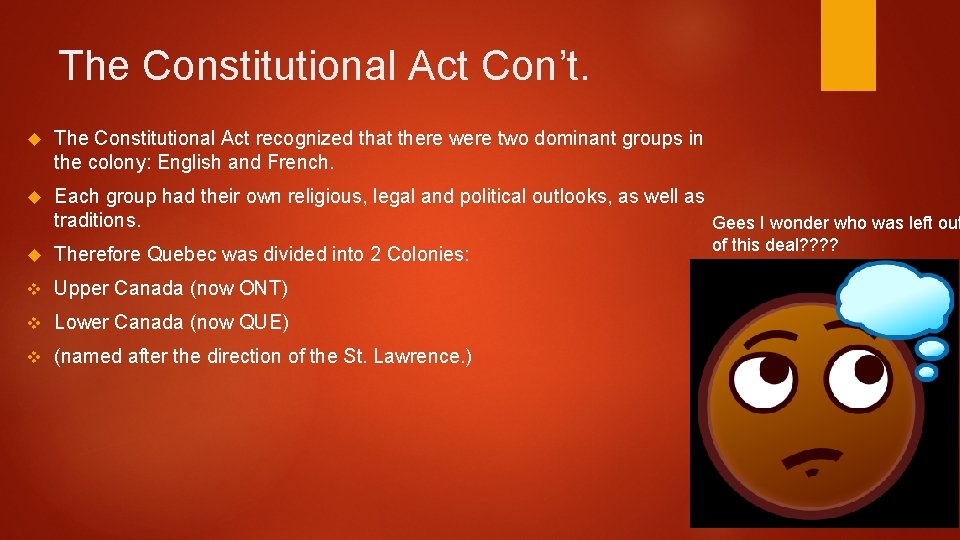 The Constitutional Act Con’t. The Constitutional Act recognized that there were two dominant groups The Constitutional Act Con’t. The Constitutional Act recognized that there were two dominant groups