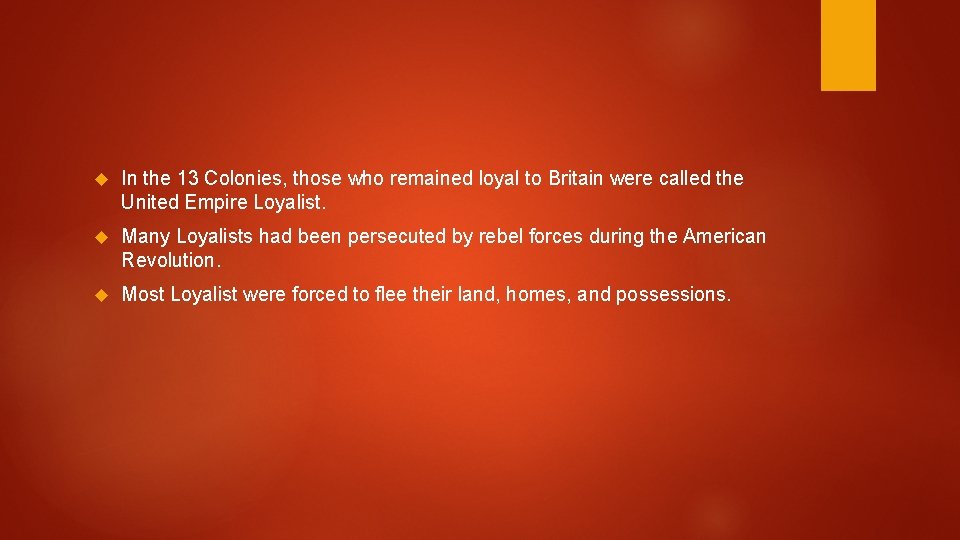 In the 13 Colonies, those who remained loyal to Britain were called the In the 13 Colonies, those who remained loyal to Britain were called the