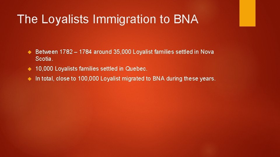 The Loyalists Immigration to BNA Between 1782 – 1784 around 35, 000 Loyalist families The Loyalists Immigration to BNA Between 1782 – 1784 around 35, 000 Loyalist families
