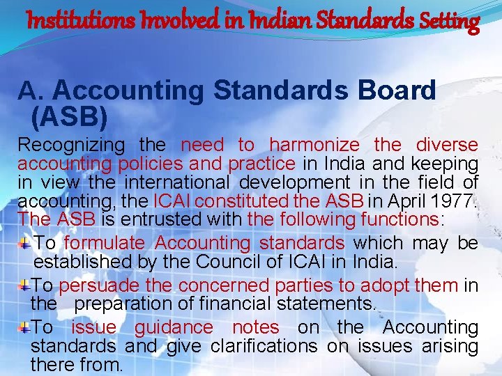 Institutions Involved in Indian Standards Setting A. Accounting Standards Board (ASB) Recognizing the need