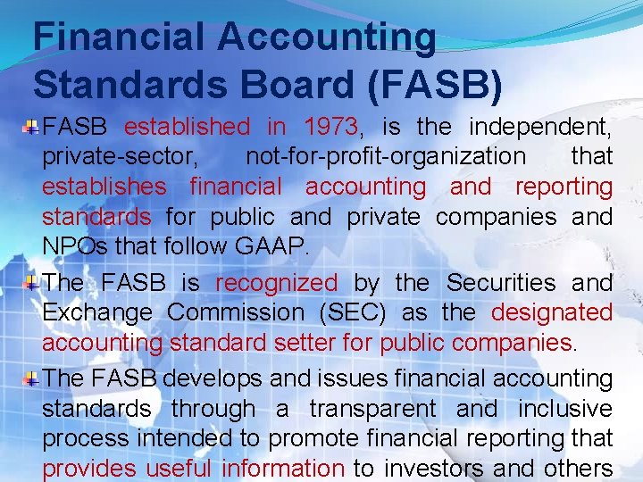 Financial Accounting Standards Board (FASB) FASB established in 1973, is the independent, private-sector, not-for-profit-organization