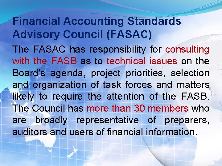 Financial Accounting Standards Advisory Council (FASAC) The FASAC has responsibility for consulting with the