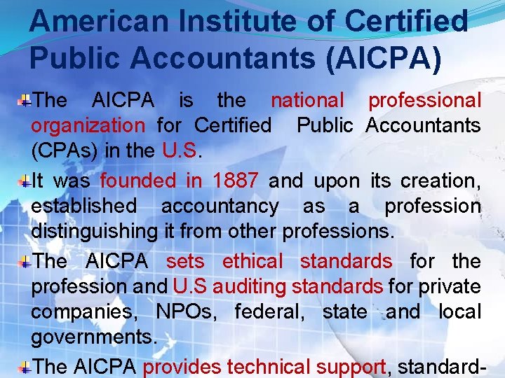 American Institute of Certified Public Accountants (AICPA) The AICPA is the national professional organization