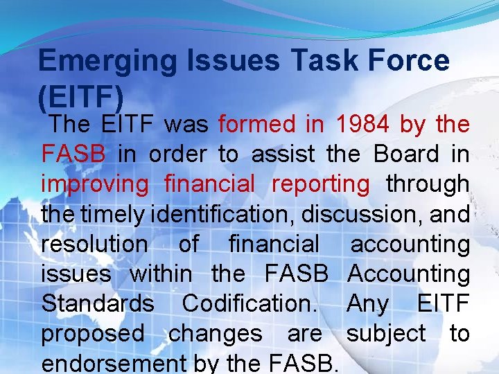 Emerging Issues Task Force (EITF) The EITF was formed in 1984 by the FASB