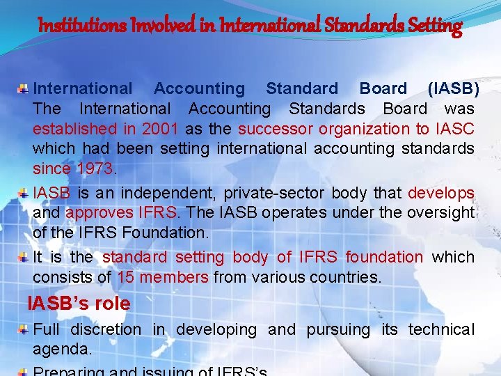 Institutions Involved in International Standards Setting International Accounting Standard Board (IASB) The International Accounting