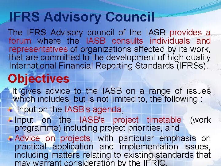 IFRS Advisory Council The IFRS Advisory council of the IASB provides a forum where