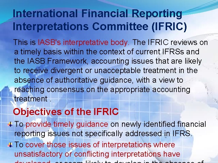 International Financial Reporting Interpretations Committee (IFRIC) This is l. ASB's interpretative body. The IFRIC