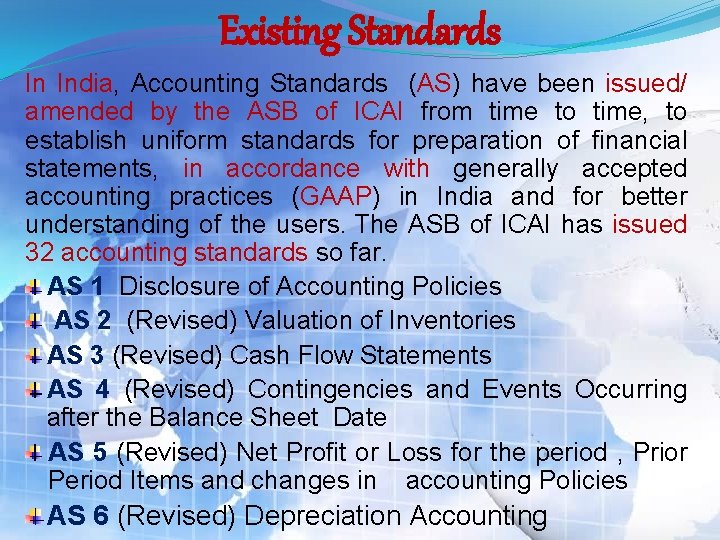 Existing Standards In India, Accounting Standards (AS) have been issued/ amended by the ASB