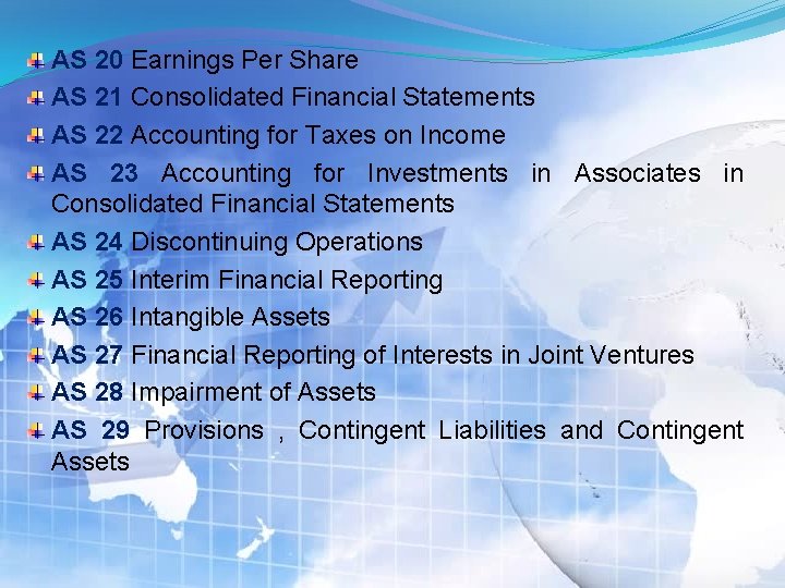 AS 20 Earnings Per Share AS 21 Consolidated Financial Statements AS 22 Accounting for