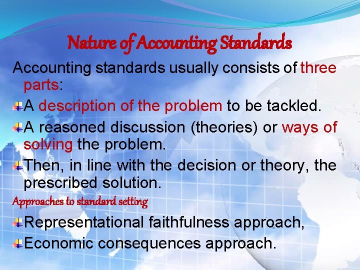 Nature of Accounting Standards Accounting standards usually consists of three parts: A description of