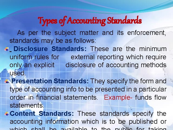 Types of Accounting Standards As per the subject matter and its enforcement, standards may