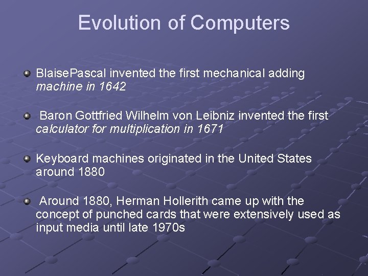 Evolution of Computers Blaise. Pascal invented the first mechanical adding machine in 1642 Baron