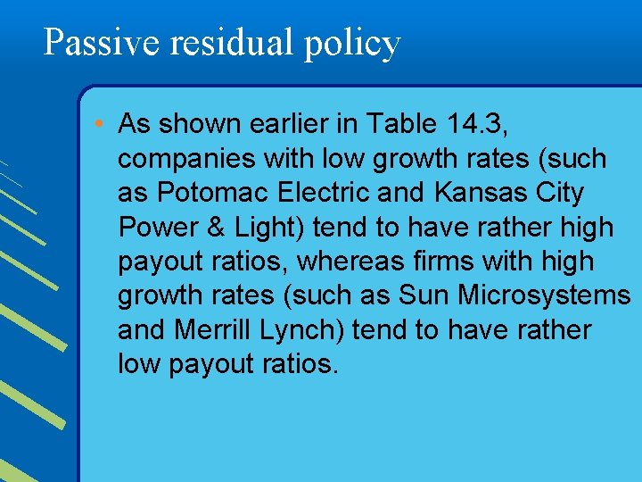 Passive residual policy • As shown earlier in Table 14. 3, companies with low