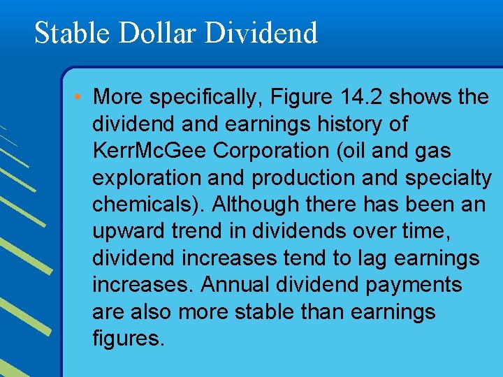 Stable Dollar Dividend • More specifically, Figure 14. 2 shows the dividend and earnings