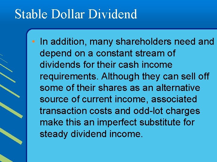 Stable Dollar Dividend • In addition, many shareholders need and depend on a constant