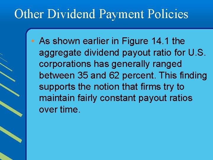 Other Dividend Payment Policies • As shown earlier in Figure 14. 1 the aggregate