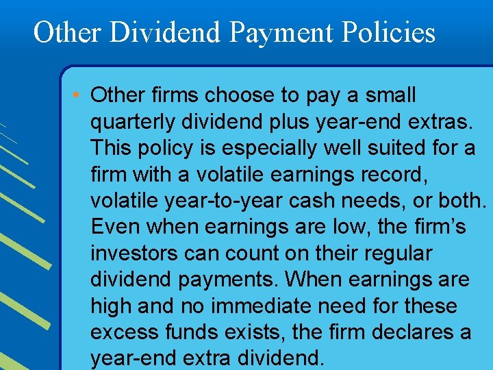 Other Dividend Payment Policies • Other firms choose to pay a small quarterly dividend