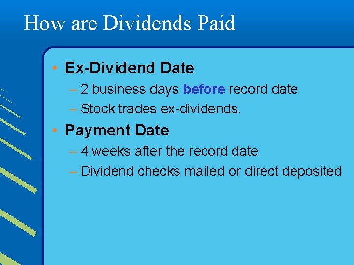 How are Dividends Paid • Ex-Dividend Date – 2 business days before record date