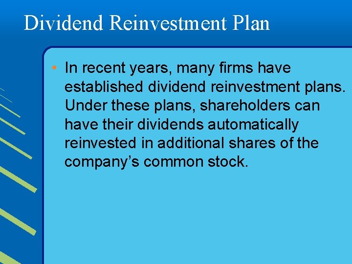 Dividend Reinvestment Plan • In recent years, many firms have established dividend reinvestment plans.
