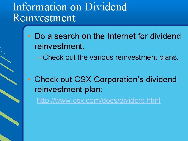 Information on Dividend Reinvestment • Do a search on the Internet for dividend reinvestment.