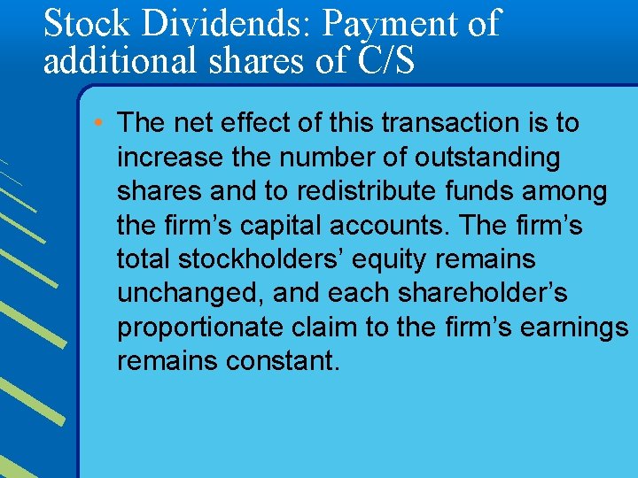 Stock Dividends: Payment of additional shares of C/S • The net effect of this