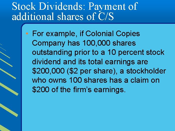 Stock Dividends: Payment of additional shares of C/S • For example, if Colonial Copies