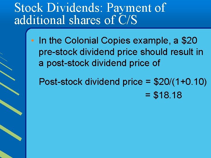 Stock Dividends: Payment of additional shares of C/S • In the Colonial Copies example,
