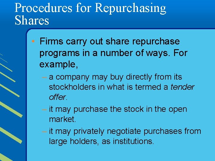 Procedures for Repurchasing Shares • Firms carry out share repurchase programs in a number