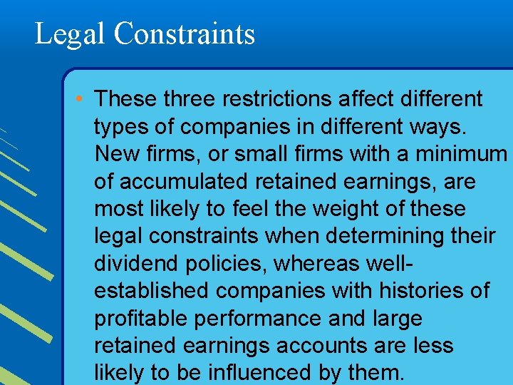 Legal Constraints • These three restrictions affect different types of companies in different ways.