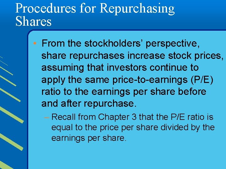 Procedures for Repurchasing Shares • From the stockholders’ perspective, share repurchases increase stock prices,