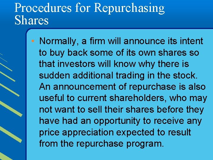Procedures for Repurchasing Shares • Normally, a firm will announce its intent to buy