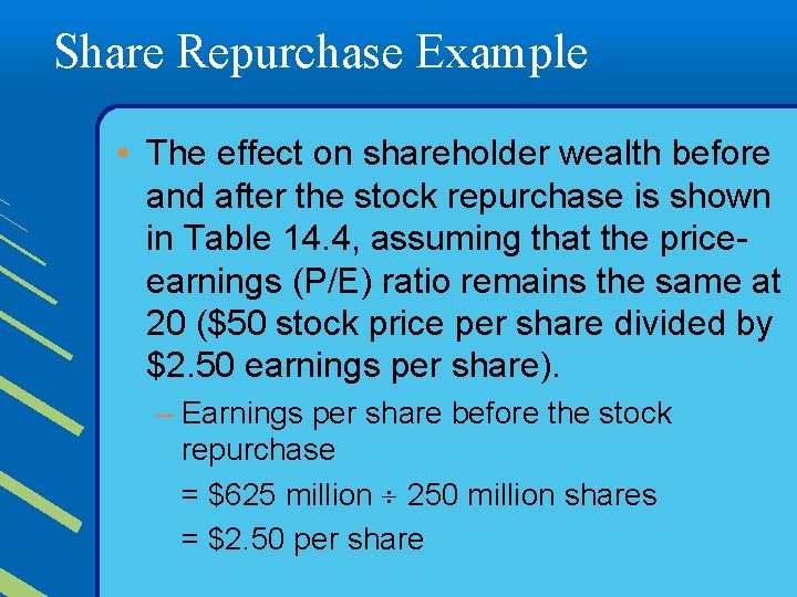 Share Repurchase Example • The effect on shareholder wealth before and after the stock