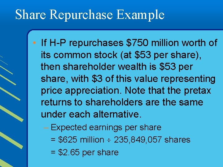 Share Repurchase Example • If H-P repurchases $750 million worth of its common stock