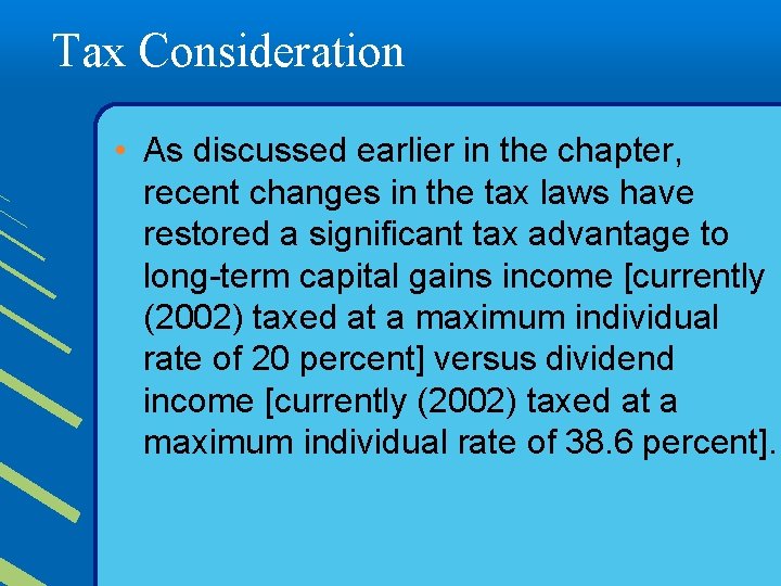 Tax Consideration • As discussed earlier in the chapter, recent changes in the tax