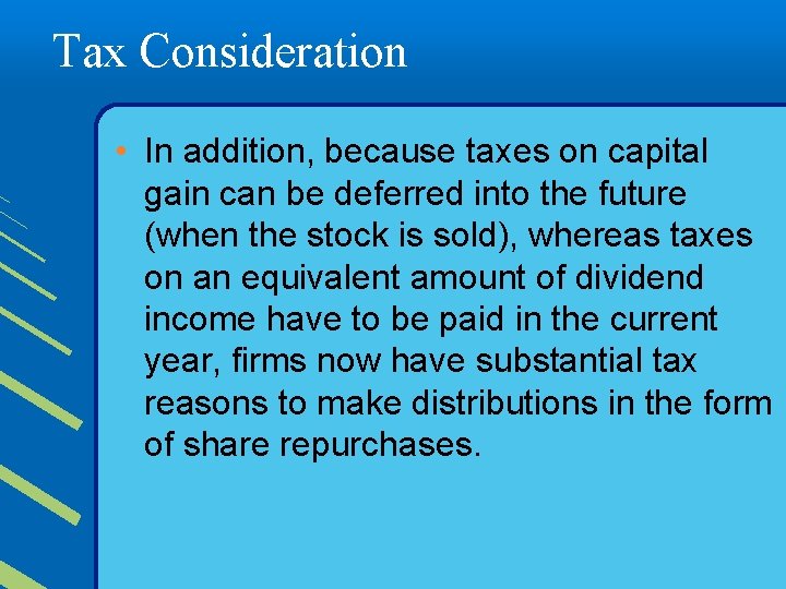 Tax Consideration • In addition, because taxes on capital gain can be deferred into