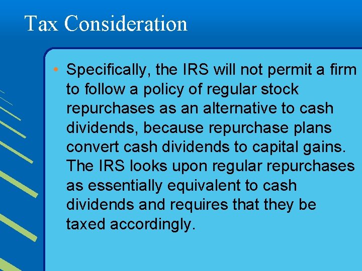 Tax Consideration • Specifically, the IRS will not permit a firm to follow a