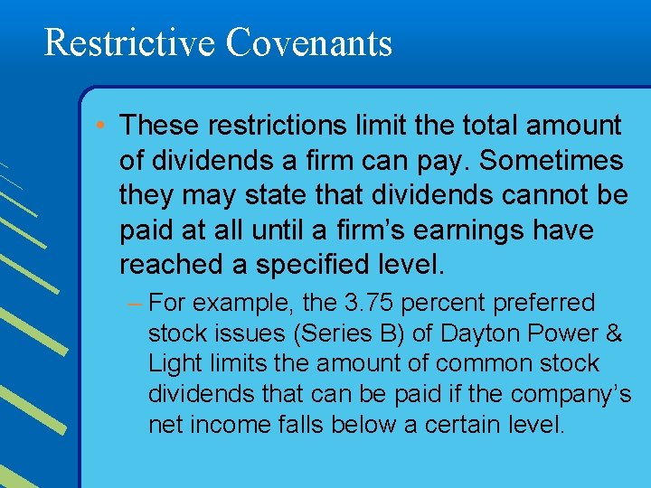 Restrictive Covenants • These restrictions limit the total amount of dividends a firm can