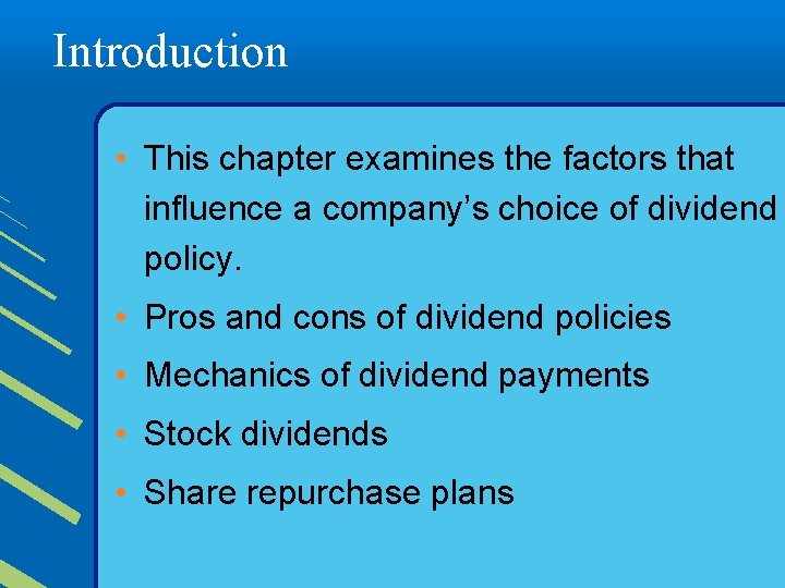 Introduction • This chapter examines the factors that influence a company’s choice of dividend