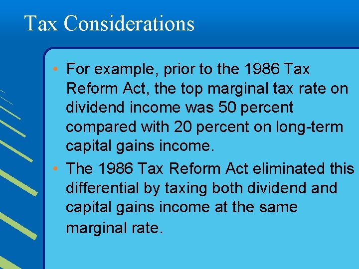 Tax Considerations • For example, prior to the 1986 Tax Reform Act, the top
