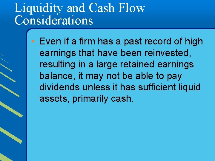 Liquidity and Cash Flow Considerations • Even if a firm has a past record