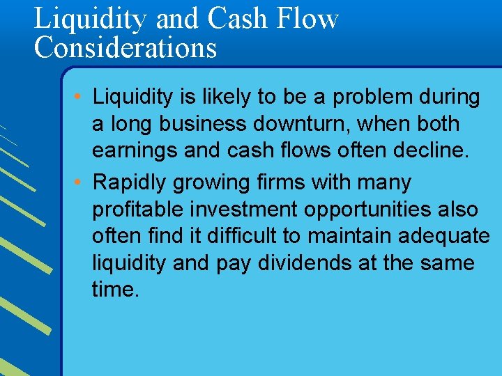 Liquidity and Cash Flow Considerations • Liquidity is likely to be a problem during