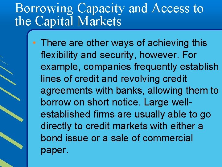 Borrowing Capacity and Access to the Capital Markets • There are other ways of