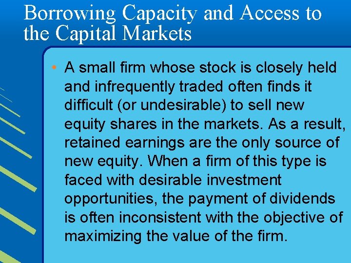 Borrowing Capacity and Access to the Capital Markets • A small firm whose stock