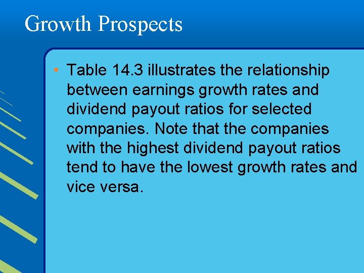 Growth Prospects • Table 14. 3 illustrates the relationship between earnings growth rates and