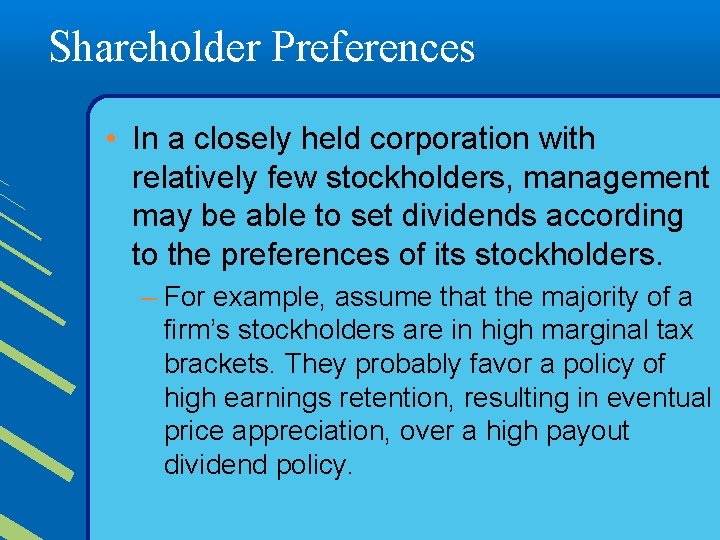 Shareholder Preferences • In a closely held corporation with relatively few stockholders, management may