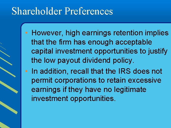 Shareholder Preferences • However, high earnings retention implies that the firm has enough acceptable