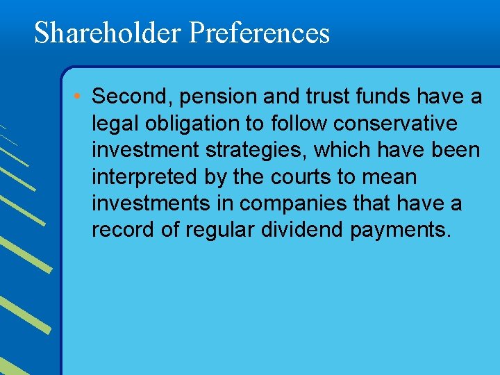 Shareholder Preferences • Second, pension and trust funds have a legal obligation to follow