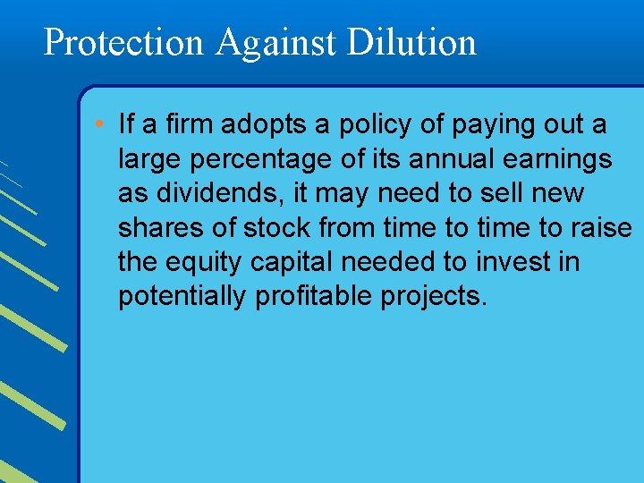 Protection Against Dilution • If a firm adopts a policy of paying out a